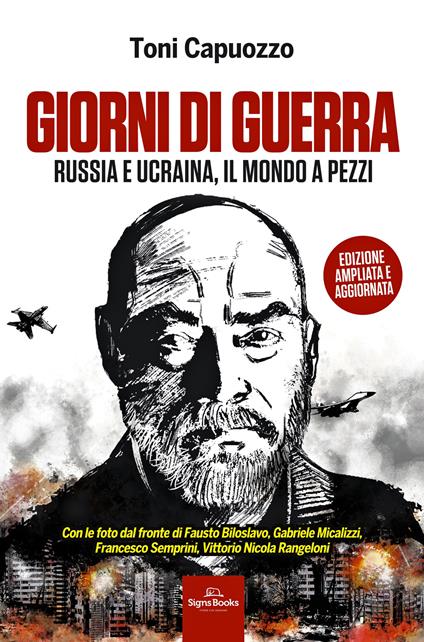 Giorni di guerra. Russia e Ucraina, il mondo a pezzi. Ediz. ampliata. Con QR code - Toni Capuozzo - copertina