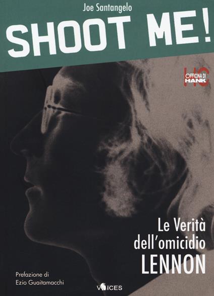 Shoot me! Le verità dell'omicidio Lennon. Ediz. ampliata - Joe Santangelo - copertina