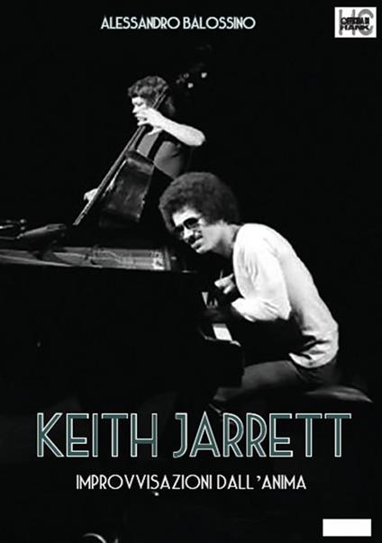 Keith Jarrett. Improvvisazioni dall'anima - Alessandro Balossino - ebook