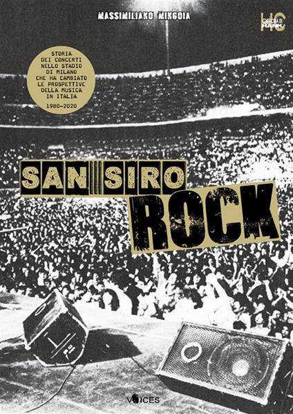 San Siro Rock. Storia dei concerti nello stadio di Milano che ha cambiato la prospettiva della musica in Italia 1980-2020 - Massimiliano Mingoia - ebook