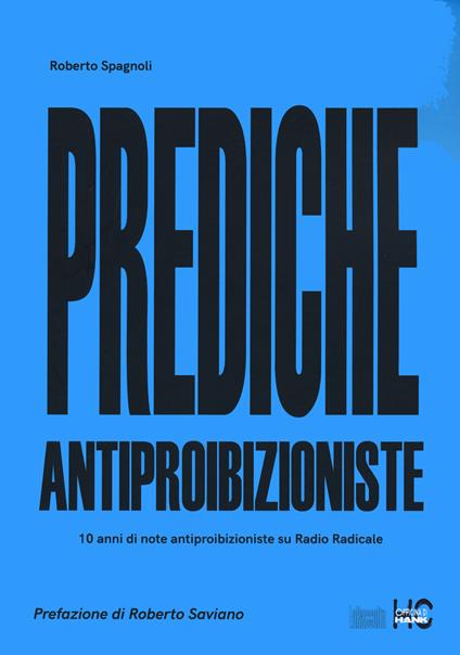 Prediche antiproibizioniste. 10 anni di note antiproibizioniste su Radio Radicale - Roberto Spagnoli - copertina