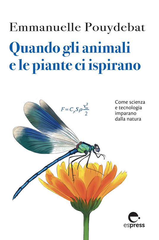 Quando gli animali e le piante ci ispirano. Come scienza e tecnologia imparano dalla natura - Emmanuelle Pouydebat - copertina