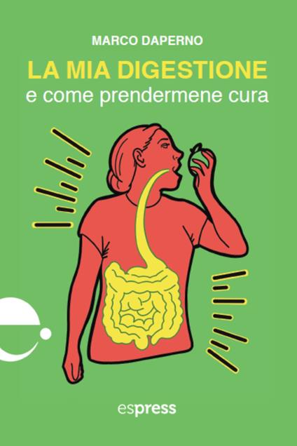 La mia digestione e come prendermene cura - Marco Daperno,Martina Destro - ebook