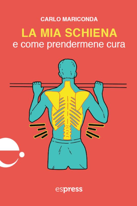 La mia schiena e come prendermene cura - Carlo Mariconda,Martina Destro - ebook
