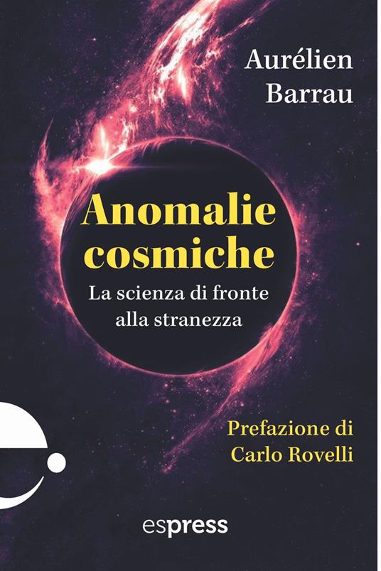 Anomalie cosmiche. La scienza di fronte alla stranezza - Aurélien Barrau,Simone Scaravelli - ebook