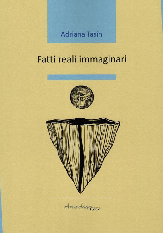 Fatti reali immaginari - Adriana Tasin - copertina