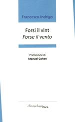 Forsi il vint. Forse il vento. Premio «Arcipelago Itaca» per una raccolta inedita di versi. 7ª edizione