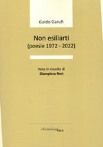 Non esiliarti (poesie 1972-2022)