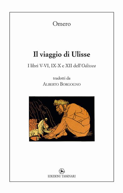 Il viaggio di Ulisse. I libri V-VI, IX-X e XII dell’Odissea - Omero - copertina