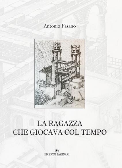 La ragazza che giocava col tempo - Antonio Fasano - copertina