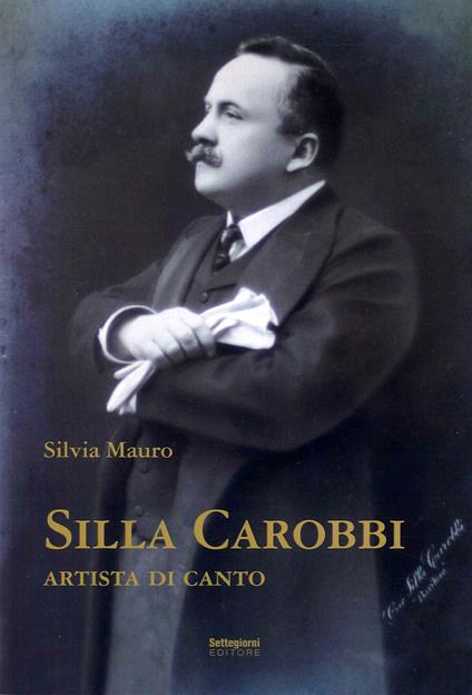 Silla Carobbi. Artista di canto - Silvia Mauro - copertina