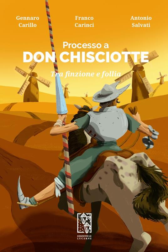 Processo a Don Chisciotte. Tra finzione e follia - Gennaro Carillo,Franco Carinci,Antonio Salvati - copertina