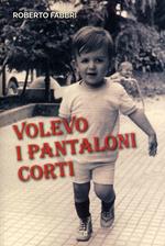 Volevo i pantaloni corti