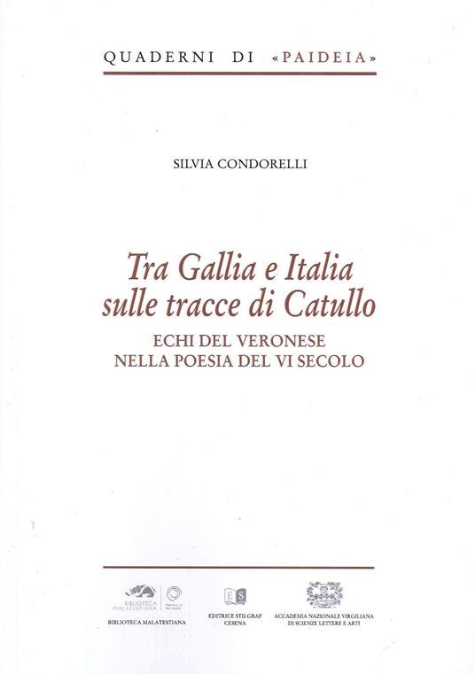 Tra Gallia e Italia sulle tracce di Catullo. Echi del veronese nella poesia del VI secolo - Silvia Condorelli - copertina