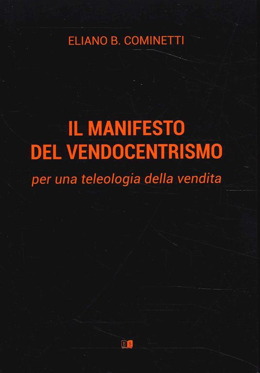 Il manifesto del vendocentrismo. Per una teleologia della vendita - Eliano B. Cominetti - copertina