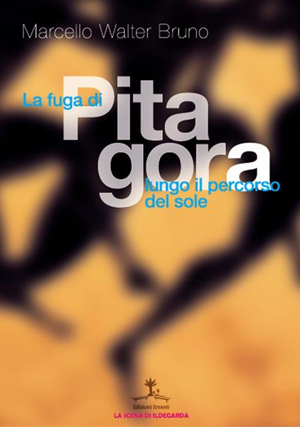 La fuga di Pitagora lungo il percorso del sole - Marcello Walter Bruno - copertina