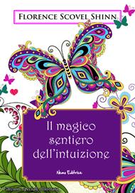 Il magico sentiero dell'intuizione. Ediz. illustrata