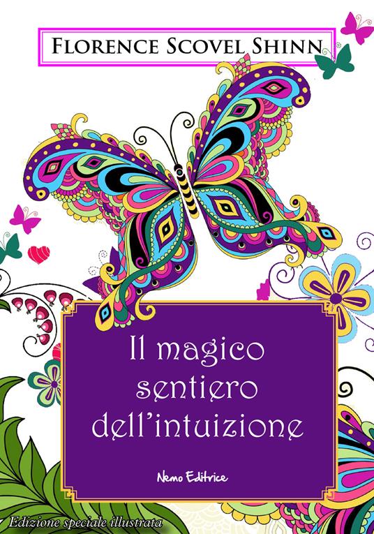 Il magico sentiero dell'intuizione. Ediz. illustrata - Florence Scovel Shinn,Carmen Margherita Di Giglio - ebook