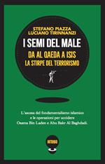 I semi del male. Da Al Qaeda a ISIS la stirpe del terrorismo