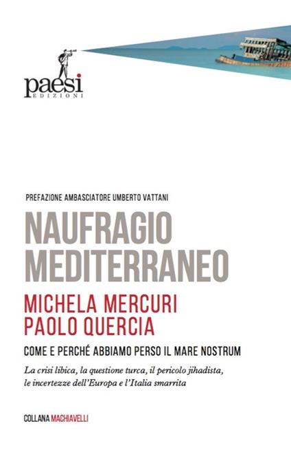 Naufragio Mediterraneo. Come e perché abbiamo perso il Mare Nostrum - Michela Mercuri,Paolo Quercia - copertina