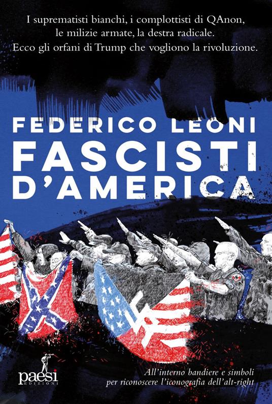 Fascisti d'America. I suprematisti bianchi, i complottisti di QAnon, le milizie armate, la destra radicale. Ecco gli orfani di Trump che vogliono la rivoluzione - Federico Leoni - ebook