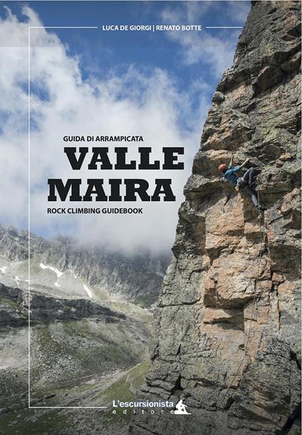 Valle Maira. Guida di arrampicata. Rock climbing guidebook. Ediz. italiana e inglese - Luca De Giorgi,Renato Botte - copertina