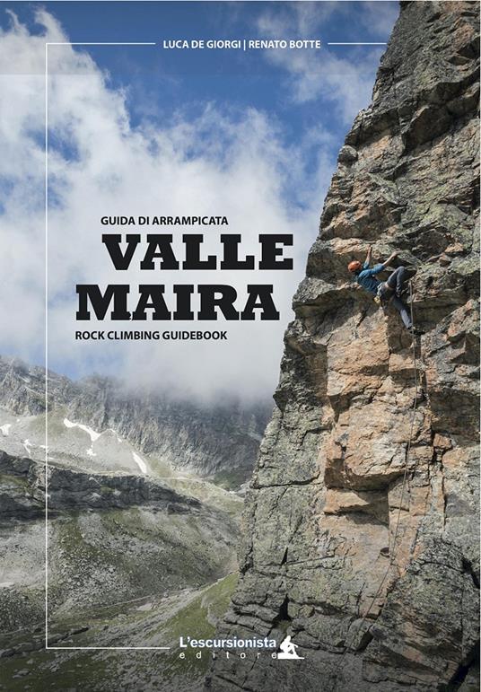 Valle Maira. Guida di arrampicata. Rock climbing guidebook. Ediz. italiana e inglese - Luca De Giorgi,Renato Botte - copertina