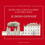 Roma Villa Piccolomini casa del sole. Il dono giovane. Ediz. lusso