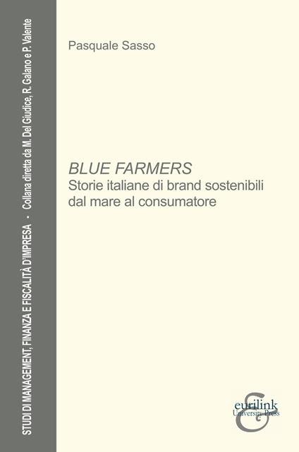 Blue farmers. Storie italiane di brand sostenibili dal mare al consumatore - Pasquale Sasso - copertina