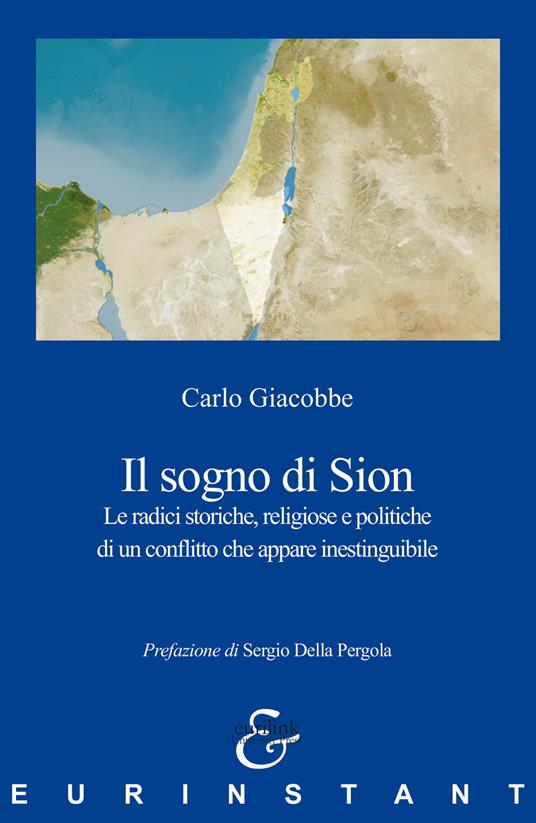 Il sogno di Sion. Le radici storiche, religiose e politiche di un conflitto che appare inestinguibile - Carlo Giacobbe - copertina