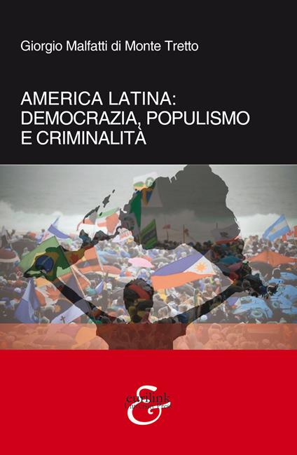 America Latina. Democrazia, populismo e criminalità. Nuova ediz. - Giorgio Malfatti di Monte Tretto - copertina