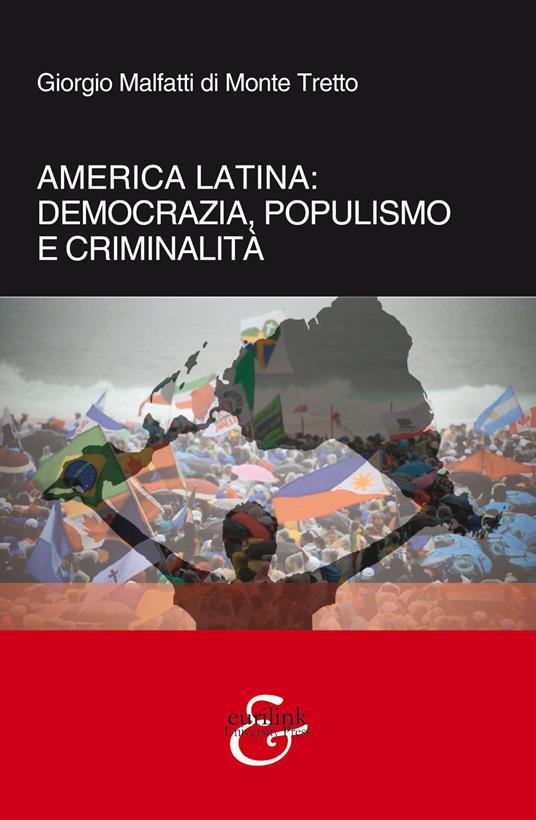 America Latina. Democrazia, populismo e criminalità. Nuova ediz. - Giorgio Malfatti di Monte Tretto - copertina