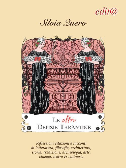 Le altre Delizie tarantine. Riflessioni citazioni e racconti di letteratura, filosofia, architettura, storia, tradizione, archeologia, arte, cinema, teatro & culinaria - Silvia Quero - copertina