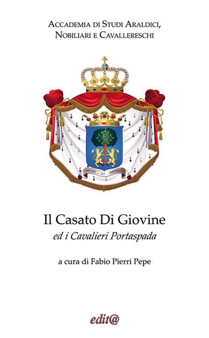 Il Casato Di Giovine ed i Cavalieri Portaspada - Accademia di Studi Araldici, Nobiliari e Cavallereschi - copertina