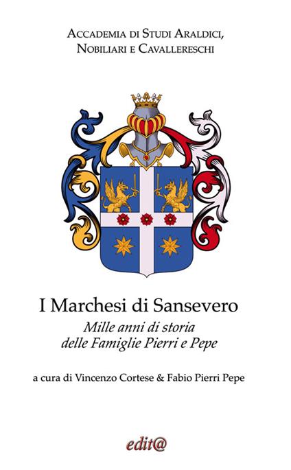 I Marchesi di Sansevero. Mille anni di storia delle famiglie Pierri e Pepe - copertina