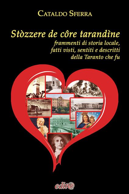 Stòzzere de côre tarandìne. Frammenti di storia locale, fatti visti, sentiti e descritti della Taranto che fu - Cataldo Sferra - copertina