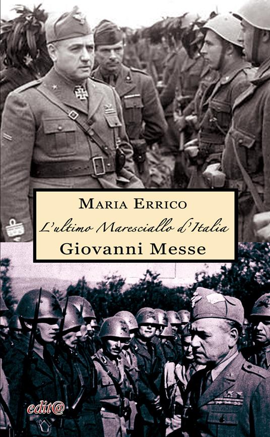 L'ultimo maresciallo d’Italia. Giovanni Messe - Maria Errico - copertina