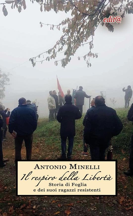 Il respiro della libertà. Storia di Foglia e dei suoi ragazzi resistenti - Antonio Minelli - copertina