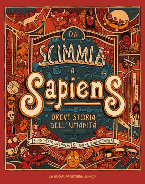 Da scimmia a Sapiens. Breve storia dell'umanità. Ediz. illustrata - Bengt-Erik Engholm - 2