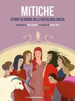 Mitiche. Storie di donne della mitologia greca