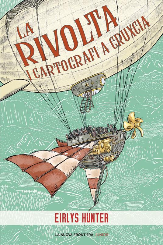 La rivolta. I cartografi a Cruxcia - Eirlys Hunter,Kirsten Slade,Francesca Novajra - ebook