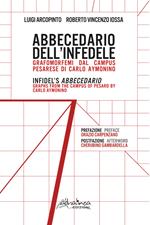 Abbecedario dell'infedele. Grafomorfemi dal Campus pesarese di Carlo Aymonino-Infidel's Abbecedario. Graphs from the Campus of Pesaro by Carlo Aymonino