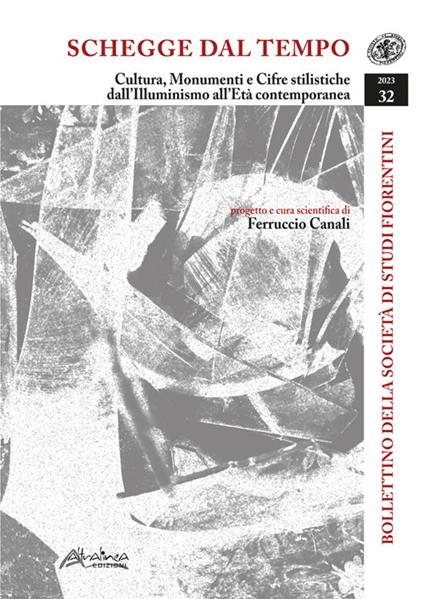 Bollettino della Società di Studi Storici Fiorentini. Schegge dal tempo. Cultura, monumenti e cifre stilistiche dall’Illuminismo all’Età contemporanea (2023). Vol. 32 - copertina