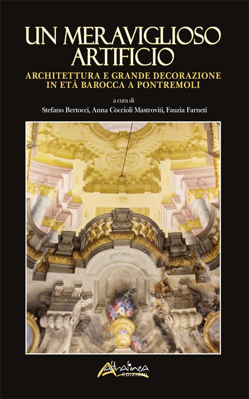 Un meraviglioso artificio. Architettura e grande decorazione in età barocca a Pontremoli - copertina