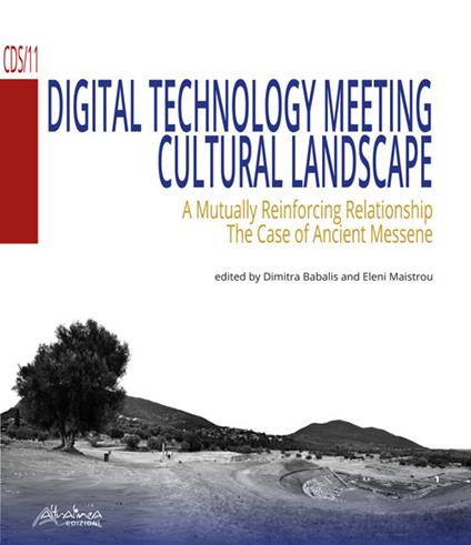 Digital Technology Meeting Cultural Landscape. A Mutually Reinforcing Relationship. The Case of Ancient Messene. Nuova ediz. - copertina