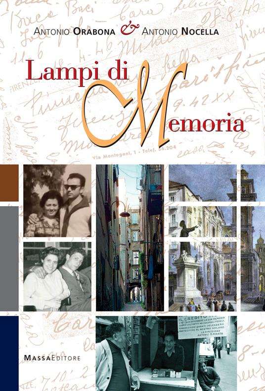 Lampi di memoria. Raccolta in ordine sparso di memorie delle generazioni passate, ricordi d’infanzia - Antonio Orabona,Antonio Nocella - copertina