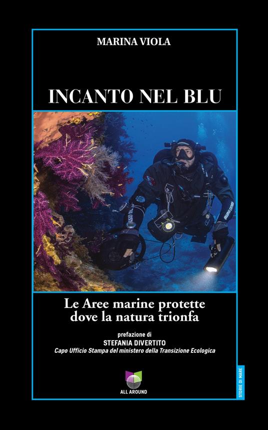 Incanto nel blu. Le Aree marine protette dove la natura trionfa - Marina Viola - copertina