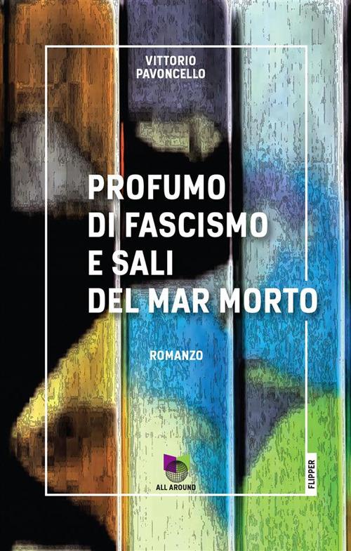 Profumo di fascismo e sali del Mar Morto - Pavoncello, Vittorio - Ebook -  EPUB2 con DRMFREE | IBS