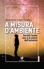 A misura d'ambiente. Perché l'uomo non è al centro dell'universo