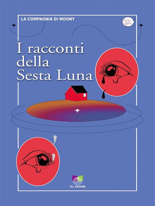 I racconti della sesta luna - compagnia di Moony La - ebook